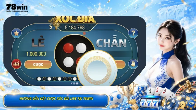 Hướng Dẫn Đặt Cược Xóc Đĩa Live Tại 78Win