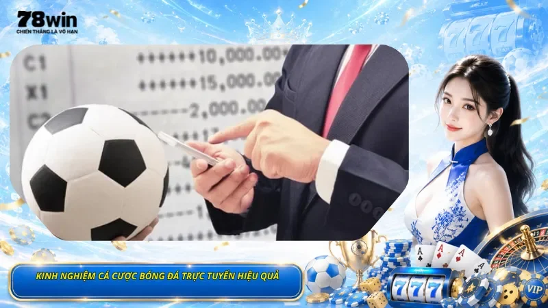 Kinh Nghiệm Cá Cược Bóng Đá Trực Tuyến Hiệu Quả
