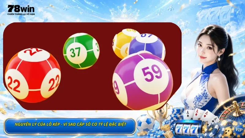 Nguyên Lý Của Lô Kép - Vì Sao Cặp Số Có Tỷ Lệ Đặc Biệt
