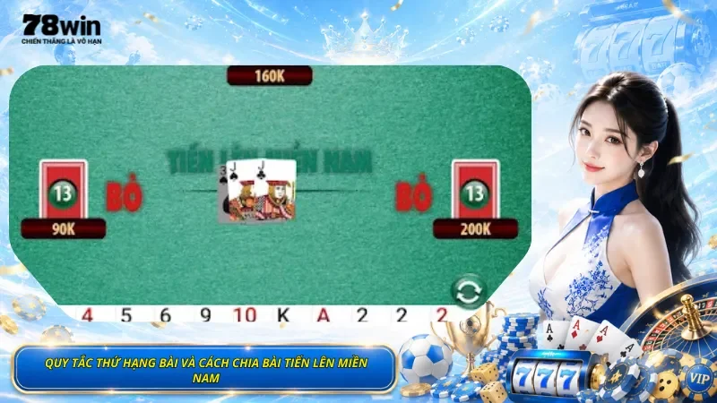 Quy Tắc Thứ Hạng Bài Và Cách Chia Bài Tiến Lên Miền Nam